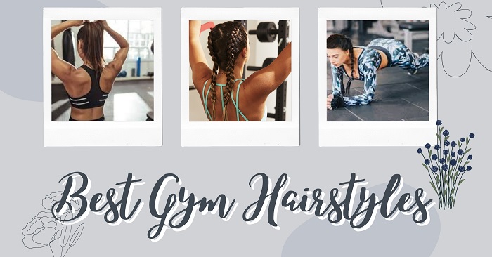 Best Gym Hairstyles: Stay Stylish During Workouts