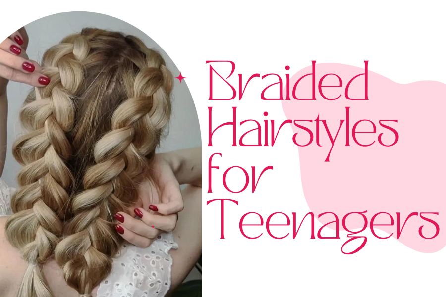 “Braided Hairstyles for Teenagers : Fun and Easy Styles”