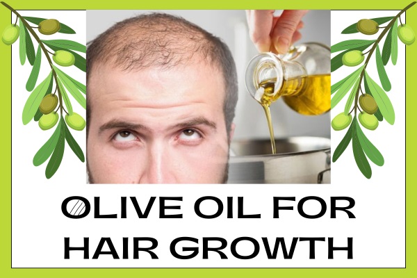 Olive Oil for Hair Growth: Natural & Effective